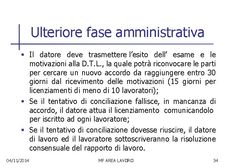 Ulteriore fase amministrativa § Il datore deve trasmettere l’esito dell’ esame e le motivazioni