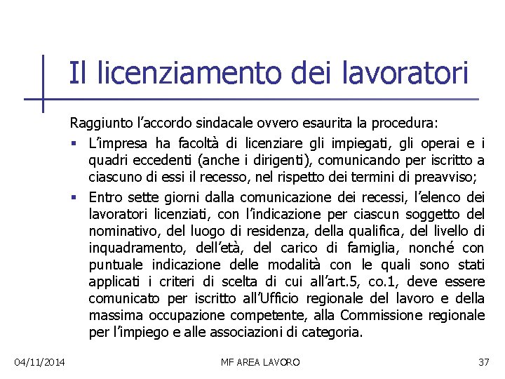 Il licenziamento dei lavoratori Raggiunto l’accordo sindacale ovvero esaurita la procedura: § L’impresa ha