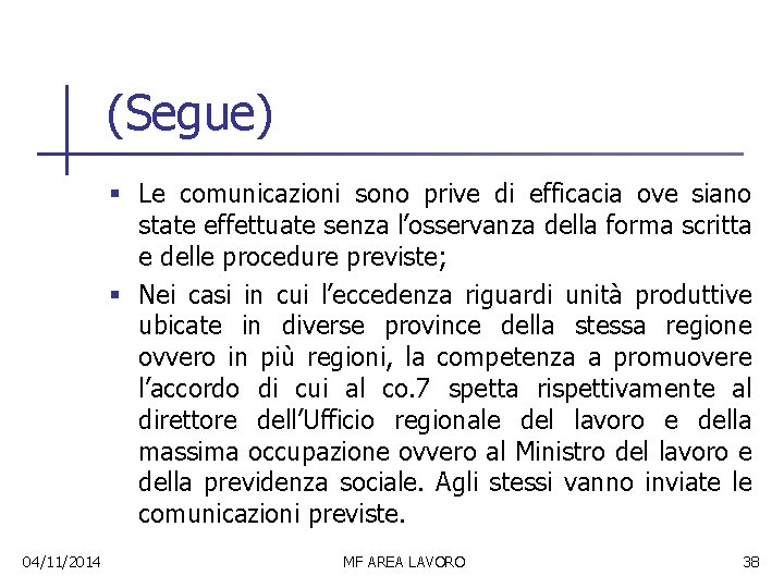 (Segue) § Le comunicazioni sono prive di efficacia ove siano state effettuate senza l’osservanza