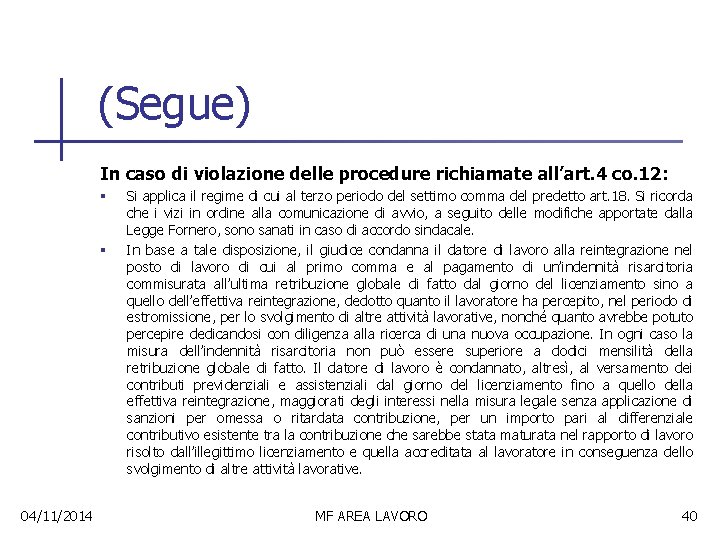 (Segue) In caso di violazione delle procedure richiamate all’art. 4 co. 12: § §