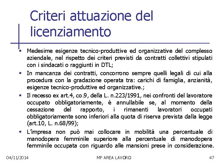 Criteri attuazione del licenziamento § Medesime esigenze tecnico-produttive ed organizzative del complesso aziendale, nel