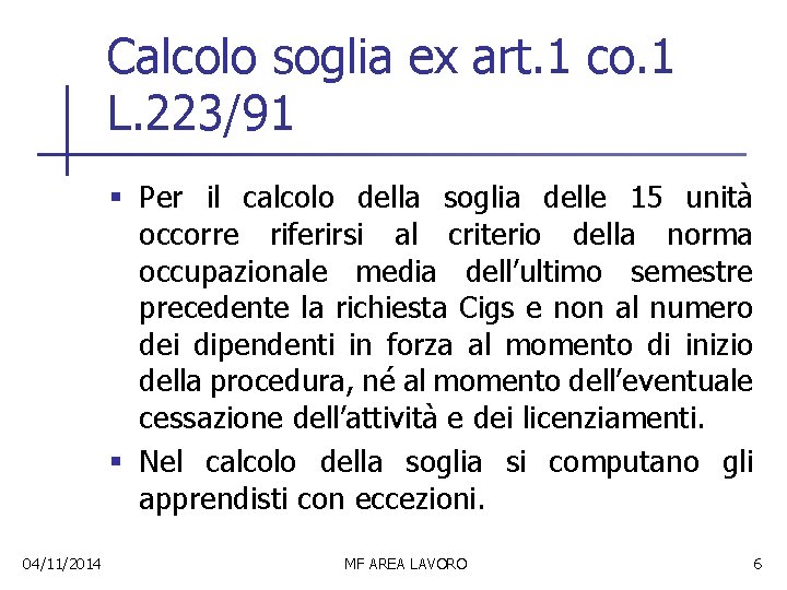 Calcolo soglia ex art. 1 co. 1 L. 223/91 § Per il calcolo della