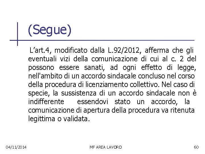 (Segue) L’art. 4, modificato dalla L. 92/2012, afferma che gli eventuali vizi della comunicazione