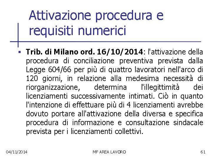 Attivazione procedura e requisiti numerici § Trib. di Milano ord. 16/10/2014: l'attivazione della procedura