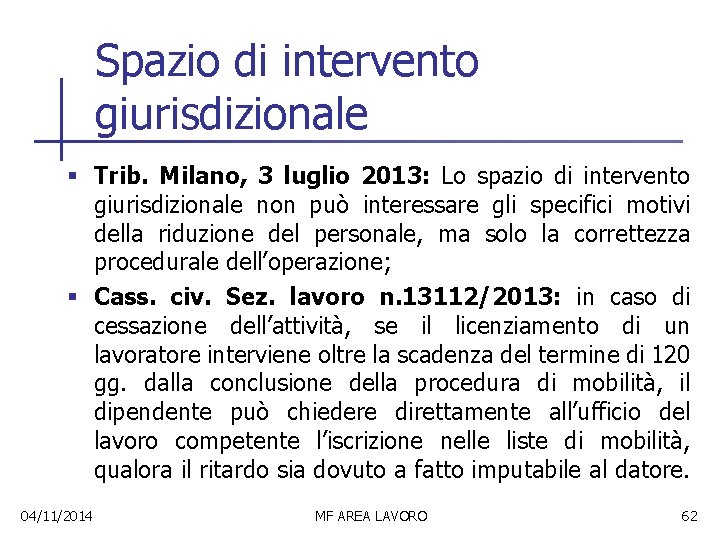 Spazio di intervento giurisdizionale § Trib. Milano, 3 luglio 2013: Lo spazio di intervento