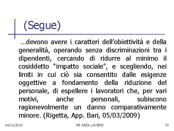 (Segue) …devono avere i caratteri dell’obiettività e della generalità, operando senza discriminazioni tra i