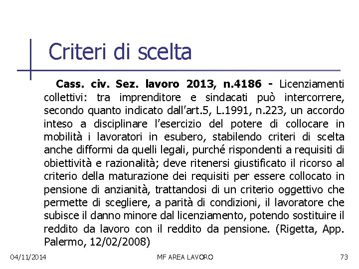 Criteri di scelta Cass. civ. Sez. lavoro 2013, n. 4186 - Licenziamenti collettivi: tra