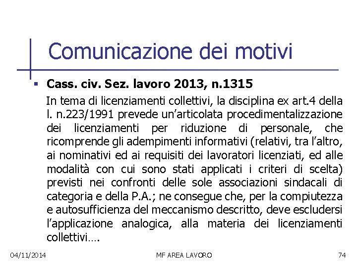 Comunicazione dei motivi § Cass. civ. Sez. lavoro 2013, n. 1315 In tema di