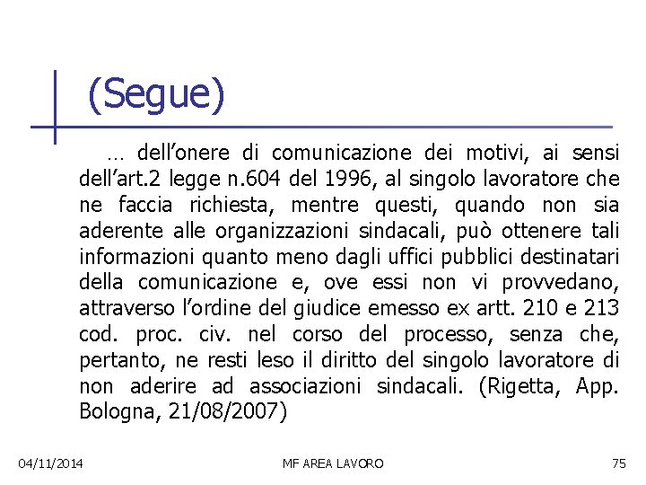 (Segue) … dell’onere di comunicazione dei motivi, ai sensi dell’art. 2 legge n. 604