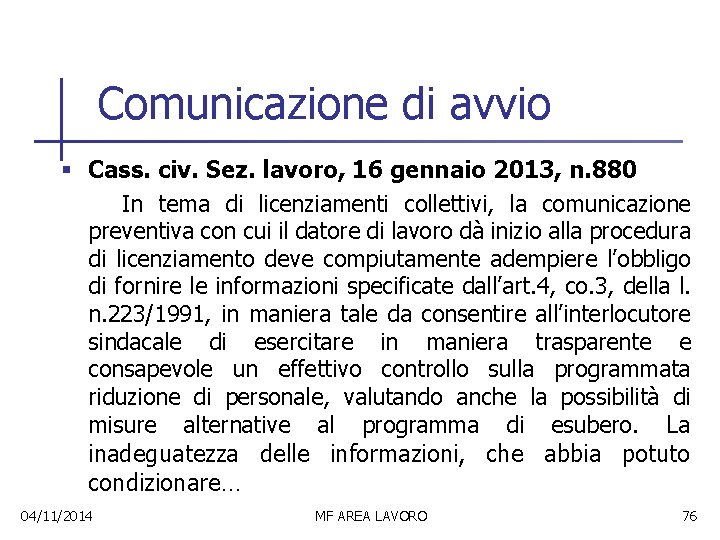 Comunicazione di avvio § Cass. civ. Sez. lavoro, 16 gennaio 2013, n. 880 In