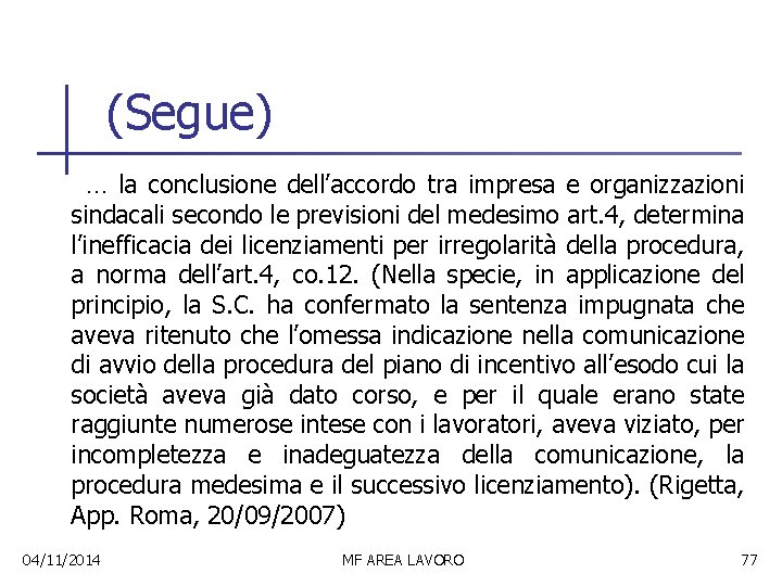 (Segue) … la conclusione dell’accordo tra impresa e organizzazioni sindacali secondo le previsioni del