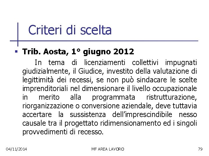 Criteri di scelta § Trib. Aosta, 1° giugno 2012 In tema di licenziamenti collettivi