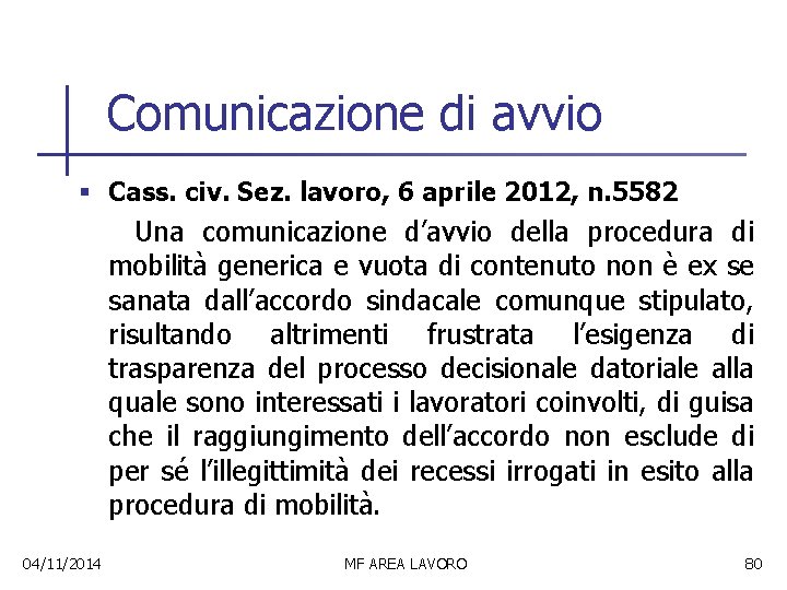 Comunicazione di avvio § Cass. civ. Sez. lavoro, 6 aprile 2012, n. 5582 Una