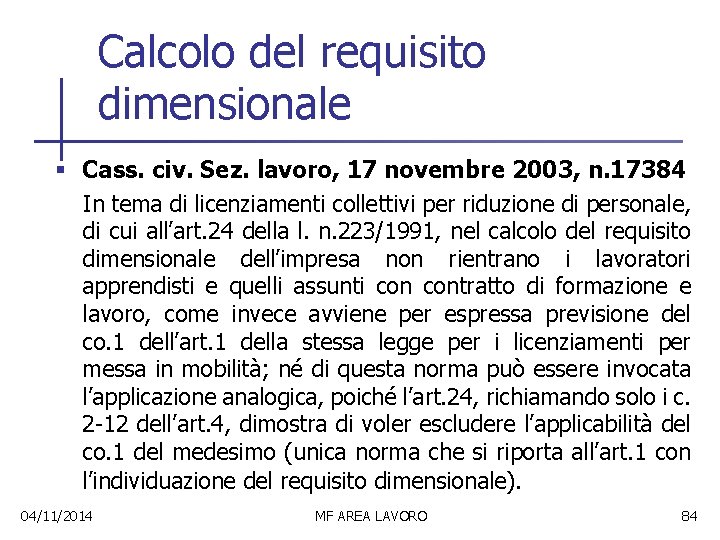 Calcolo del requisito dimensionale § Cass. civ. Sez. lavoro, 17 novembre 2003, n. 17384