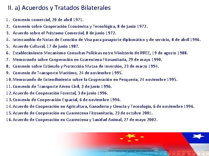 II. a) Acuerdos y Tratados Bilaterales 1. Convenio comercial, 20 de abril 1971. 2.