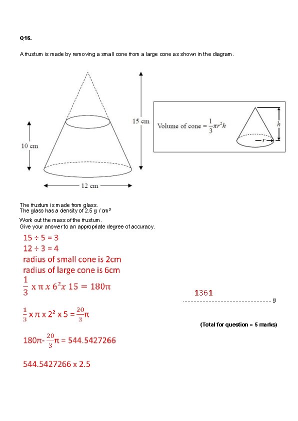 Q 16. A frustum is made by removing a small cone from a large