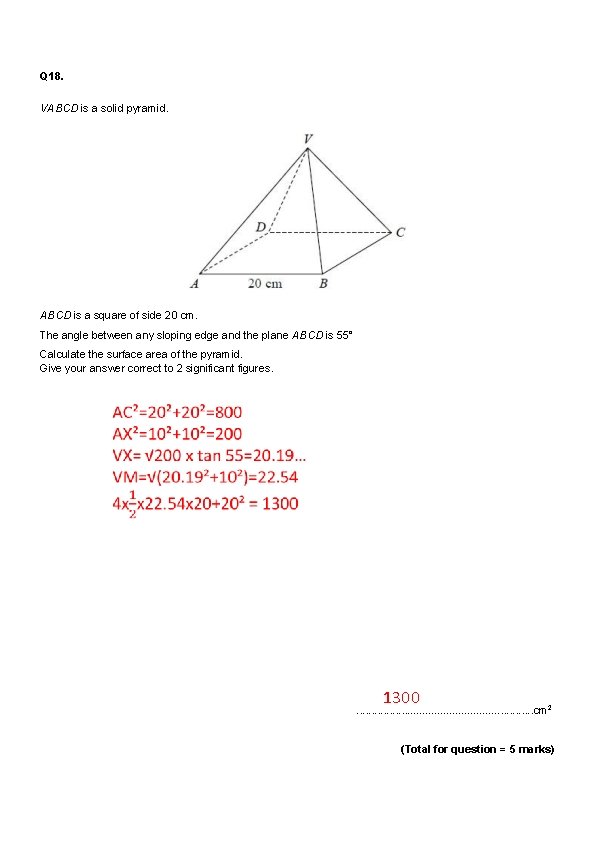 Q 18. VABCD is a solid pyramid. ABCD is a square of side 20