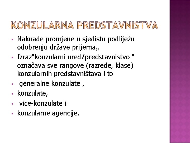  • • • Naknade promjene u sjedistu podliježu odobrenju države prijema, . Izraz"konzularni