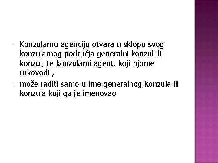  Konzularnu agenciju otvara u sklopu svog konzularnog područja generalni konzul ili konzul, te