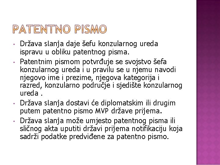  • • Država slanja daje šefu konzularnog ureda ispravu u obliku patentnog pisma.