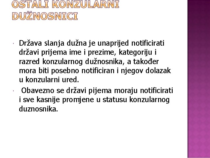  Država slanja dužna je unaprijed notificirati državi prijema ime i prezime, kategoriju i