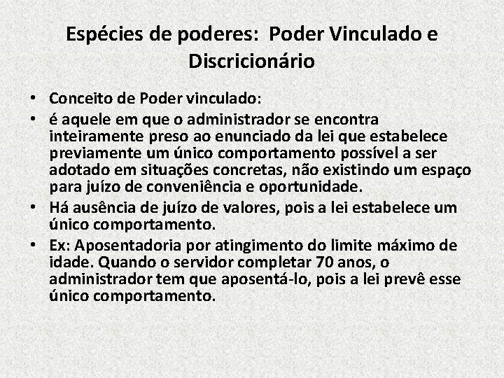 Espécies de poderes: Poder Vinculado e Discricionário • Conceito de Poder vinculado: • é