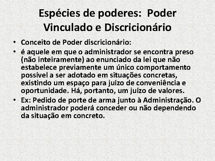 Espécies de poderes: Poder Vinculado e Discricionário • Conceito de Poder discricionário: • é