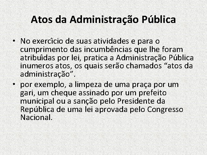 Atos da Administrac a o Pu blica • No exerci cio de suas atividades