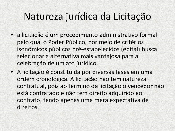 Natureza jurídica da Licitação • a licitação é um procedimento administrativo formal pelo qual