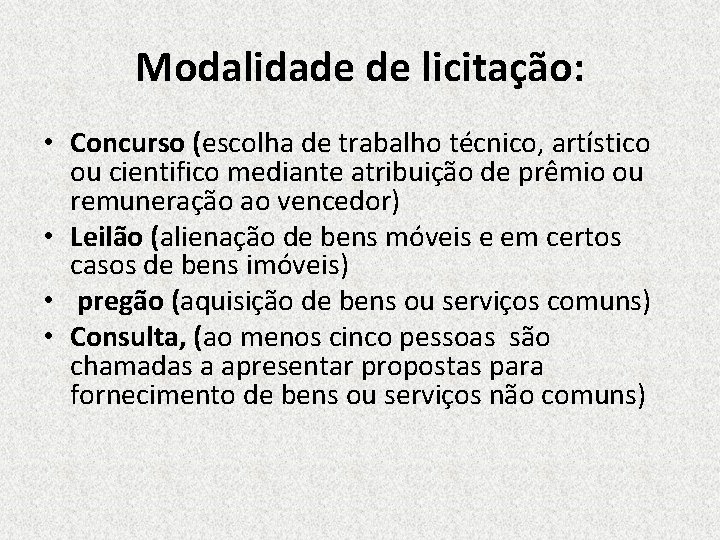 Modalidade de licitação: • Concurso (escolha de trabalho técnico, artístico ou cientifico mediante atribuição