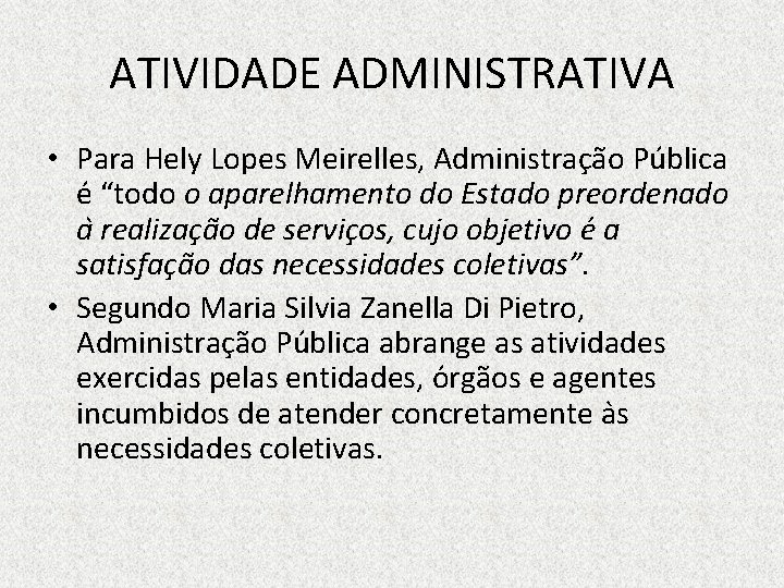 ATIVIDADE ADMINISTRATIVA • Para Hely Lopes Meirelles, Administrac a o Pu blica e “todo