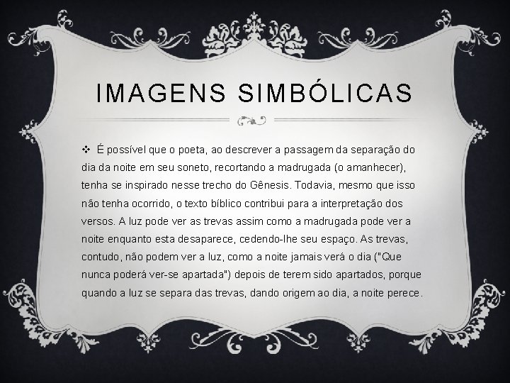 IMAGENS SIMBÓLICAS v É possível que o poeta, ao descrever a passagem da separação