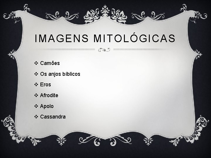 IMAGENS MITOLÓGICAS v Camões v Os anjos bíblicos v Eros v Afrodite v Apolo
