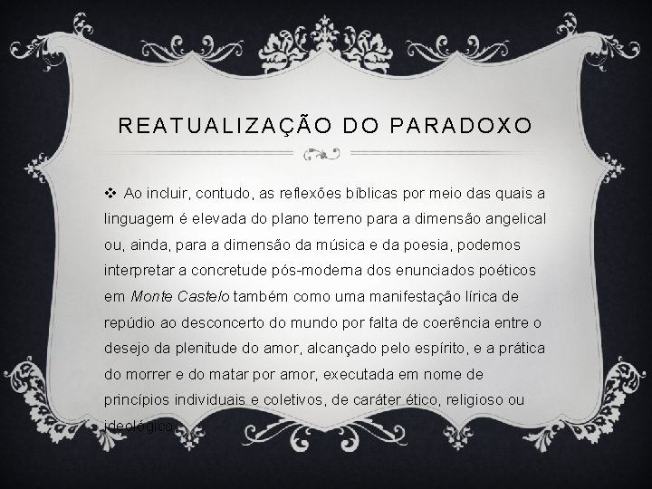 REATUALIZAÇÃO DO PARADOXO v Ao incluir, contudo, as reflexões bíblicas por meio das quais