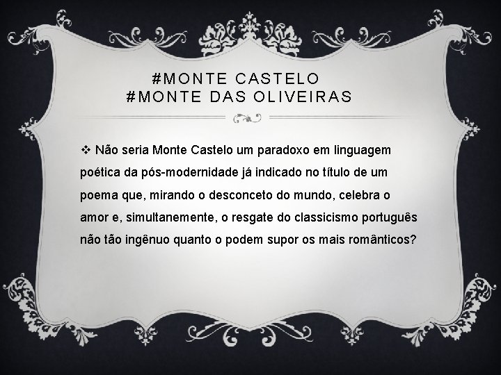 #MONTE CASTELO #MONTE DAS OLIVEIRAS v Não seria Monte Castelo um paradoxo em linguagem