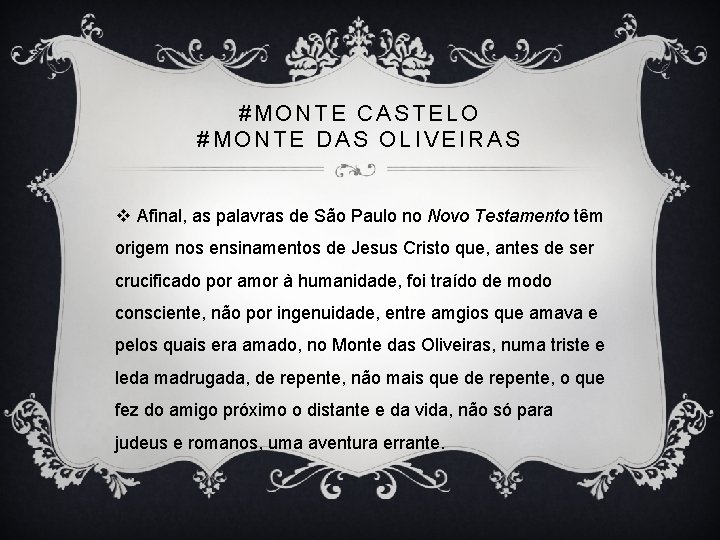 #MONTE CASTELO #MONTE DAS OLIVEIRAS v Afinal, as palavras de São Paulo no Novo