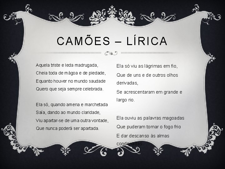 CAMÕES – LÍRICA Aquela triste e leda madrugada, Ela só viu as lágrimas em