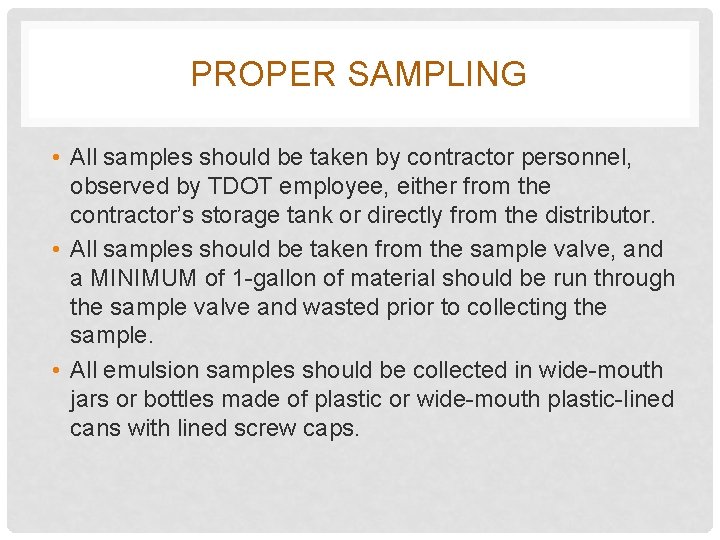 PROPER SAMPLING • All samples should be taken by contractor personnel, observed by TDOT