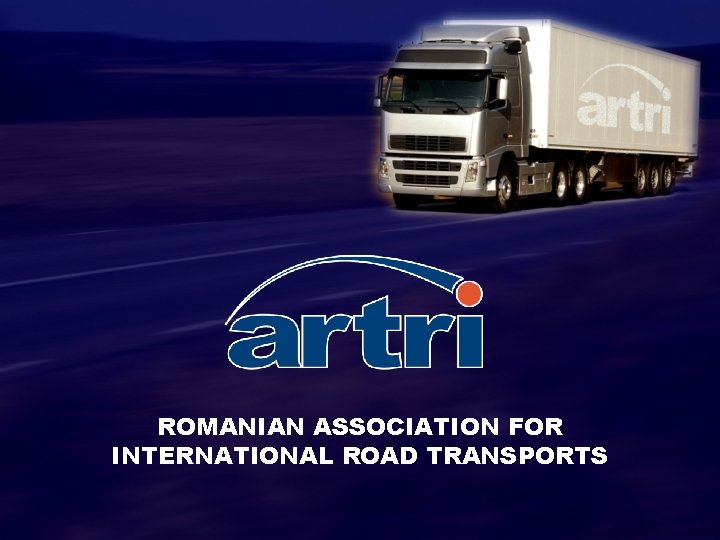 ROMANIAN ASSOCIATION FOR INTERNATIONAL ROAD TRANSPORTS 