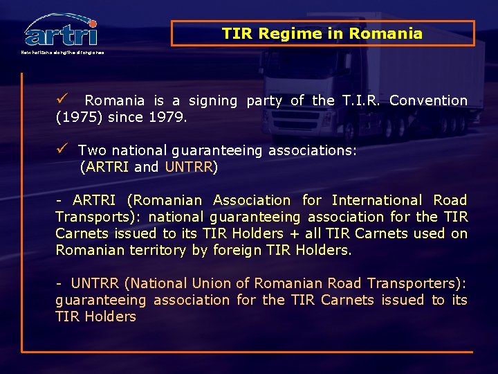 TIR Regime in Romania New horizons along the strong ones ü Romania is a