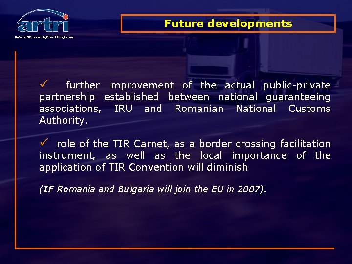 Future developments New horizons along the strong ones ü further improvement of the actual