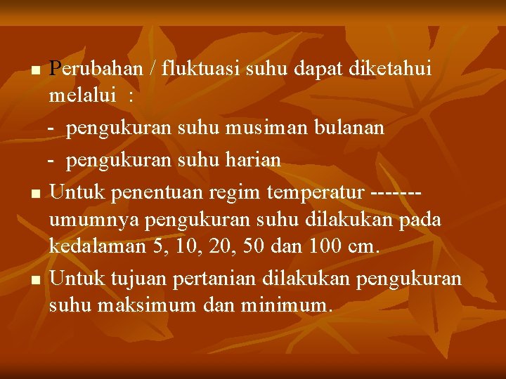 Perubahan / fluktuasi suhu dapat diketahui melalui : - pengukuran suhu musiman bulanan - Perubahan / fluktuasi suhu dapat diketahui melalui : - pengukuran suhu musiman bulanan -
