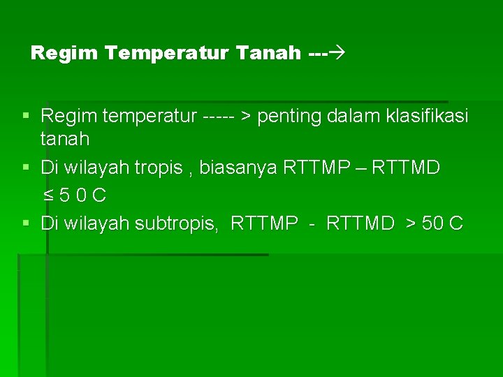 Regim Temperatur Tanah --- § Regim temperatur ----- > penting dalam klasifikasi tanah § Regim Temperatur Tanah --- § Regim temperatur ----- > penting dalam klasifikasi tanah §