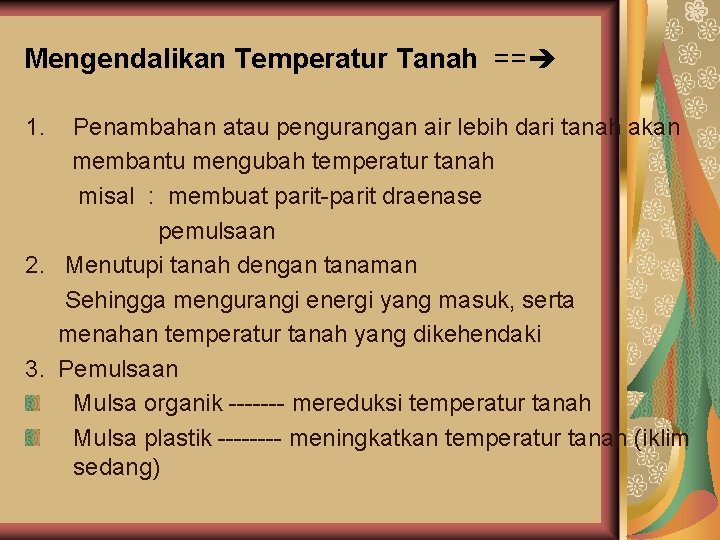 Mengendalikan Temperatur Tanah == 1. Penambahan atau pengurangan air lebih dari tanah akan membantu