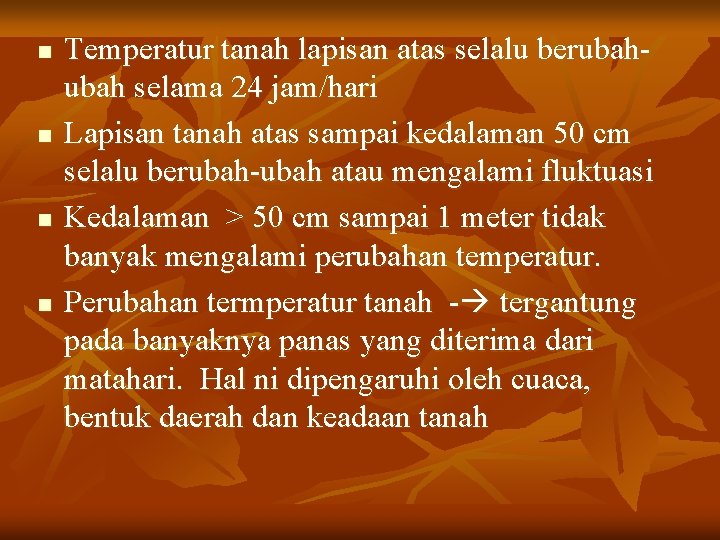 n n Temperatur tanah lapisan atas selalu berubah selama 24 jam/hari Lapisan tanah atas n n Temperatur tanah lapisan atas selalu berubah selama 24 jam/hari Lapisan tanah atas