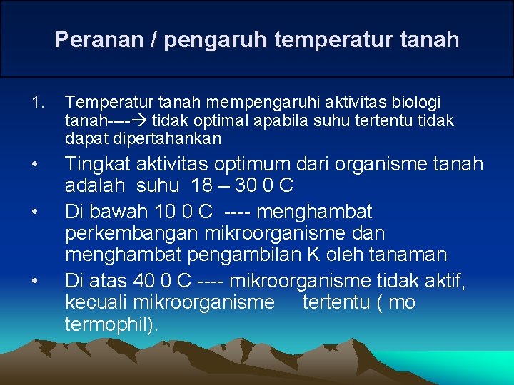 Peranan / pengaruh temperatur tanah 1. Temperatur tanah mempengaruhi aktivitas biologi tanah---- tidak optimal Peranan / pengaruh temperatur tanah 1. Temperatur tanah mempengaruhi aktivitas biologi tanah---- tidak optimal