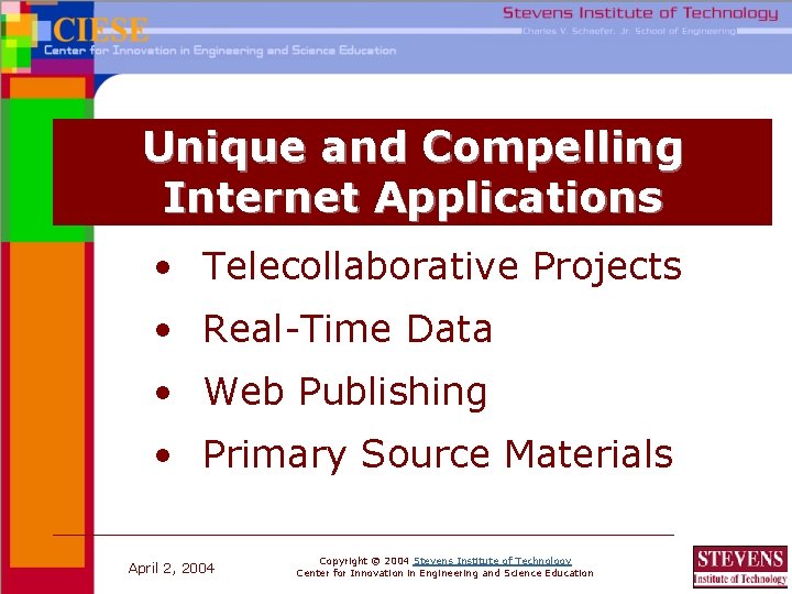 Unique and Compelling Internet Applications • Telecollaborative Projects • Real-Time Data • Web Publishing