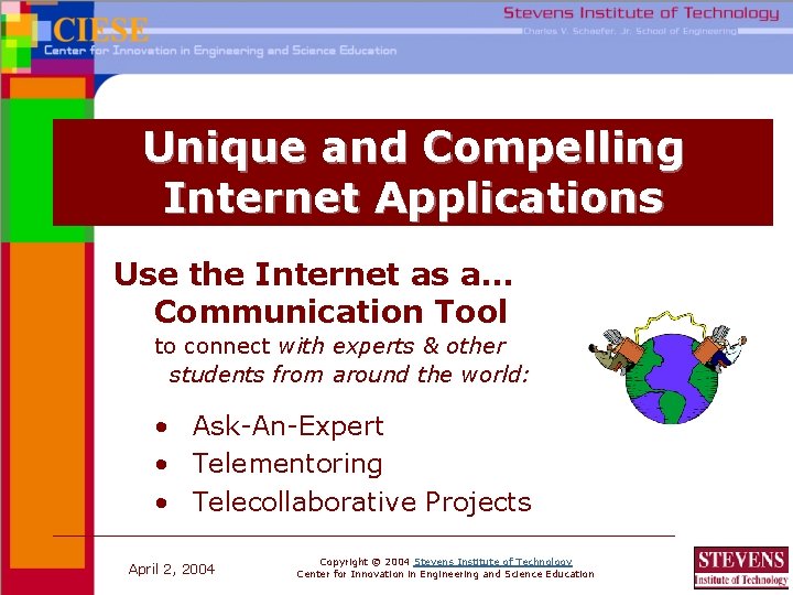 Unique and Compelling Internet Applications Use the Internet as a… Communication Tool to connect