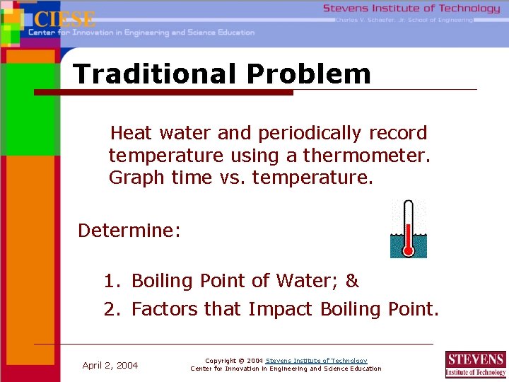 Traditional Problem Heat water and periodically record temperature using a thermometer. Graph time vs.