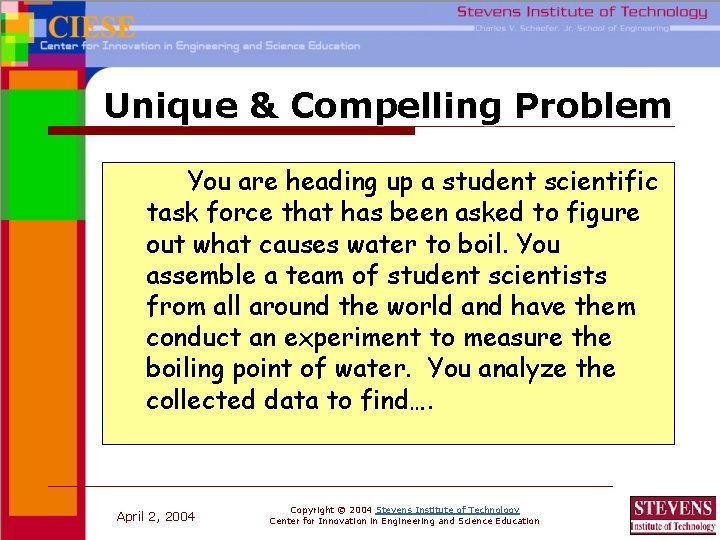 Unique & Compelling Problem You are heading up a student scientific task force that